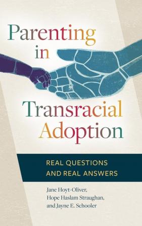 Parenting in Transracial Adoption: Real Questions and Real Answers