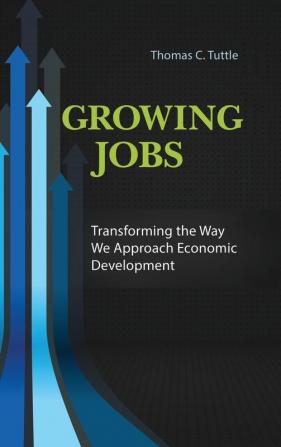 Growing Jobs: Transforming the Way We Approach Economic Development