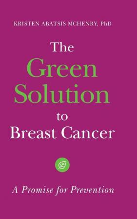 The Green Solution to Breast Cancer: A Promise for Prevention