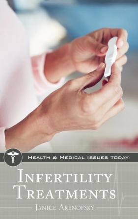 Infertility Treatments (Health and Medical Issues Today)