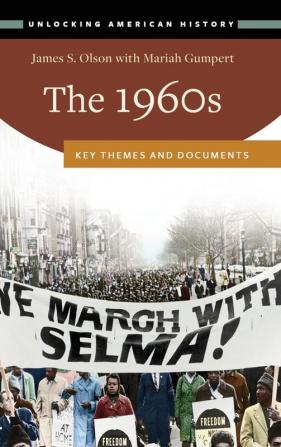 The 1960s: Key Themes and Documents (Unlocking American History)