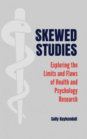 Skewed Studies: Exploring the Limits and Flaws of Health and Psychology Research