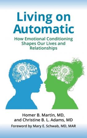 Living on Automatic: How Emotional Conditioning Shapes Our Lives and Relationships