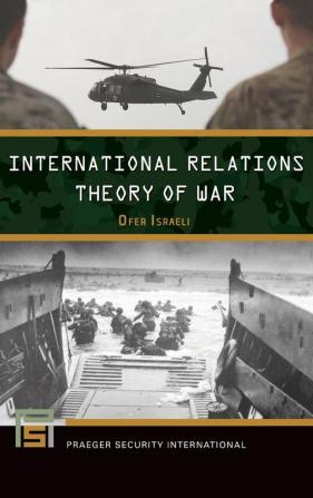 International Relations Theory of War (Praeger Security International)