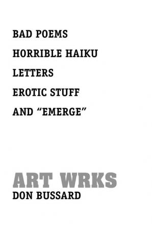 Bad Poems Horrible Haiku Letters Erotic Stuff And ''Emerge''