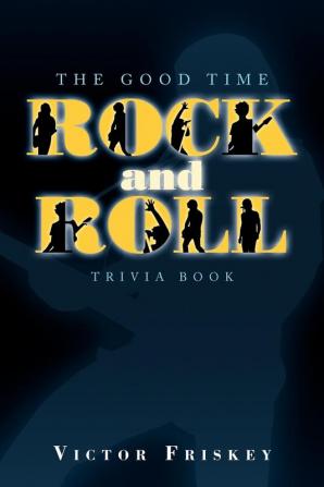 The Good Time Rock and Roll Trivia Book