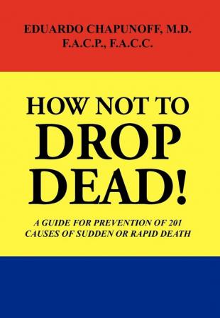 HOW NOT TO DROP  DEAD!