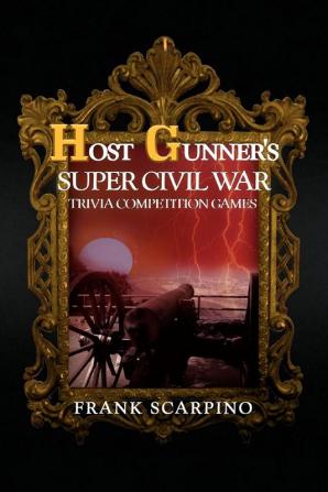 Host Gunner's Super Civil War Trivia Competition Games