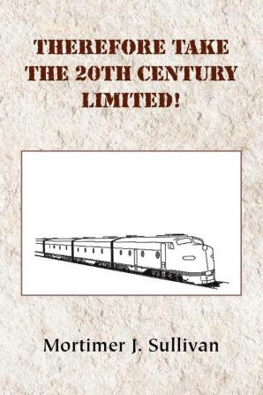 Therefore Take the 20th Century Limited!