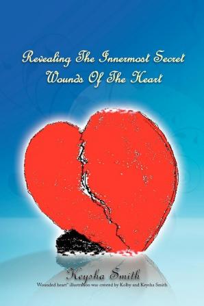 Revealing the Innermost Secret Wounds of the Heart