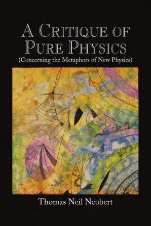 A Critique of Pure Physics