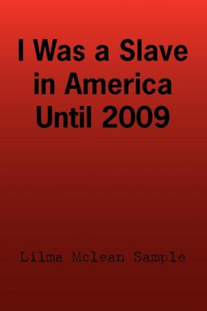 I Was a Slave in America Until 2009