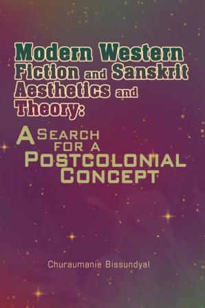 Modern Western Fiction and Sanskrit Aesthetics and Theory