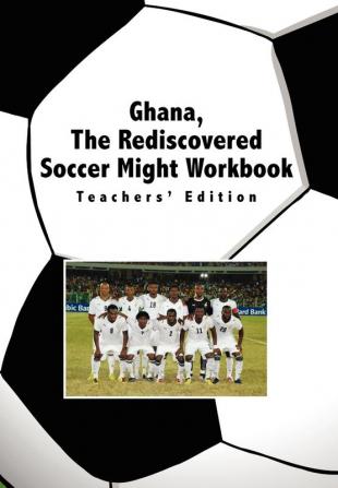 Ghana The Rediscovered Soccer Might Workbook