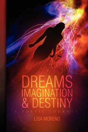 Dreams Imagination and Destiny