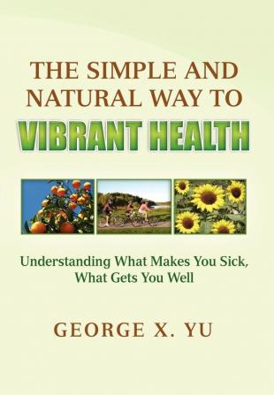 The Simple and Natural Way to Vibrant Health