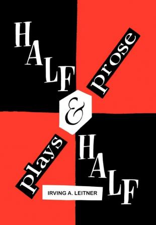 Half & Half- -Plays & Prose