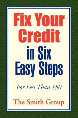 Fix Your Credit in Six Easy Steps