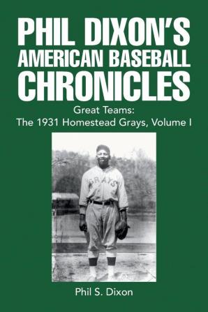 Phil Dixon's American Baseball Chronicles Great Teams