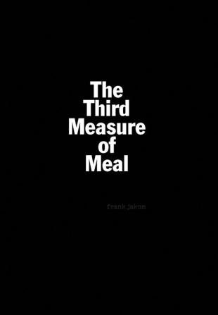 The Third Measure of Meal