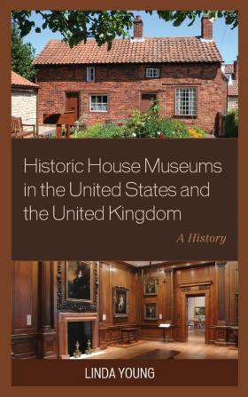 Historic House Museums in the United States and the United Kingdom