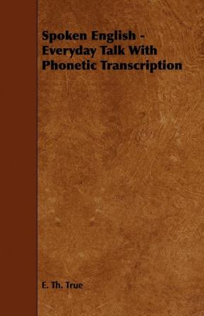 Spoken English - Everyday Talk With Phonetic Transcription