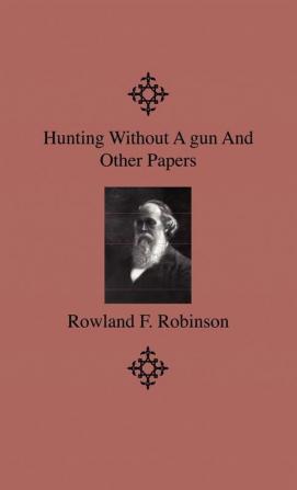 Hunting Without A Gun And Other Papers