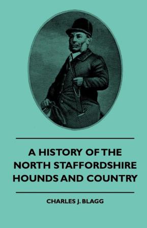 A History Of The North Staffordshire Hounds And Country