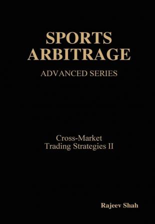 Sports Arbitrage - Advanced Series - Cross-Market Trading Strategies II