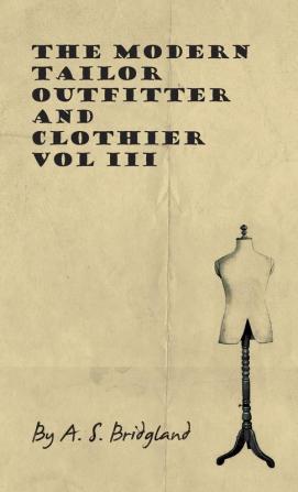 The Modern Tailor Outfitter And Clothier - Vol III