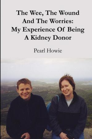 The Wee The Wound And The Worries: My Experience Of Being A Kidney Donor