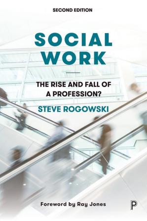 Social Work: The Rise and Fall of a Profession?