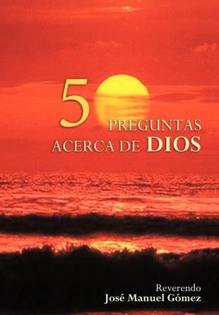 50 Preguntas y Respuestas Acerca De Dios