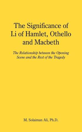 The Significance of I.i of Hamlet Othello and Macbeth