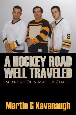 A Hockey Road Well Traveled: Memoirs Of A Master Coach