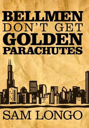 Bellmen Don't Get Golden Parachutes