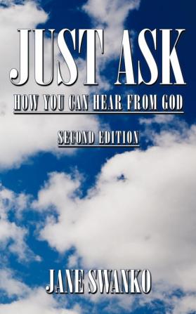 Just Ask: How You Can Hear From God