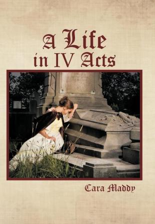 A Life in IV Acts