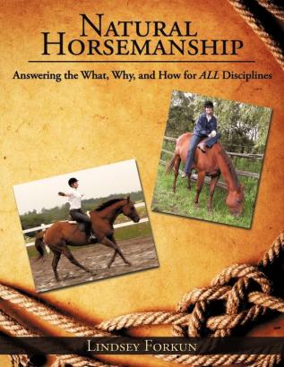 Natural Horsemanship: Answering the What Why and How for ALL Disciplines