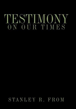 Testimony on Our Times