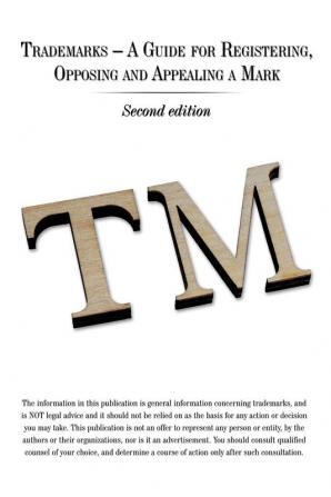 Trademarks - A Guide for Registering Opposing and Appealing a Mark