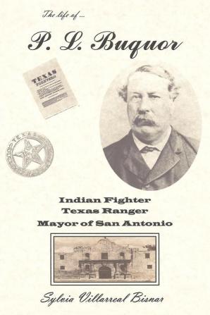 P. L. Buquor Indian Fighter Texas Ranger Mayor of San Antonio