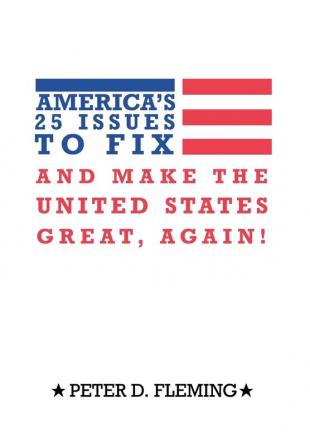 America's 25 issues to fix and make The United States great again!