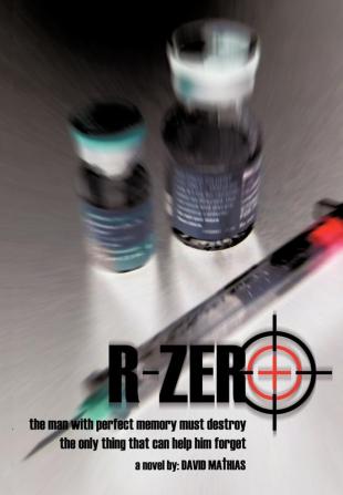 R-Zero: The Man With Perfect Memory Must Destroy The Only Thing That Can Help Him Forget