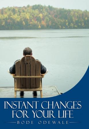 Instant Changes for Your Life