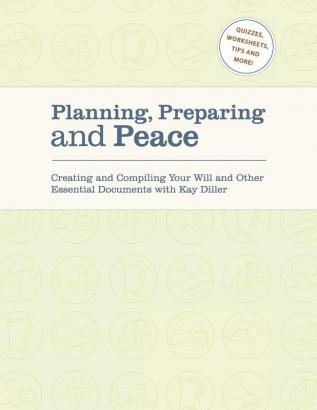 Planning Preparing and Peace: Creating and Compiling Your Will and Other Essential Documents with Kay Diller