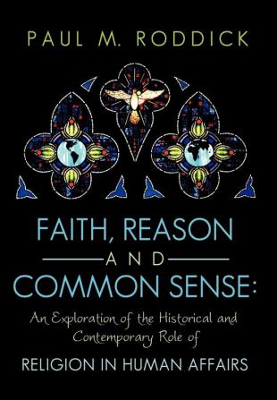 Faith Reason and Common Sense