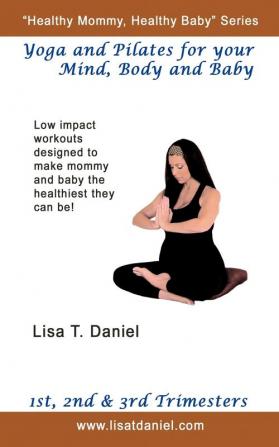 Yoga and Pilates for Your Mind Body and Baby