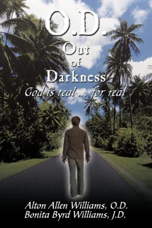 O.D. Out of Darkness: God is Real ... for Real