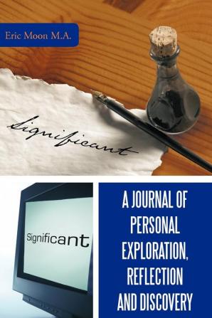 A Journal of Personal Exploration Reflection and Discovery